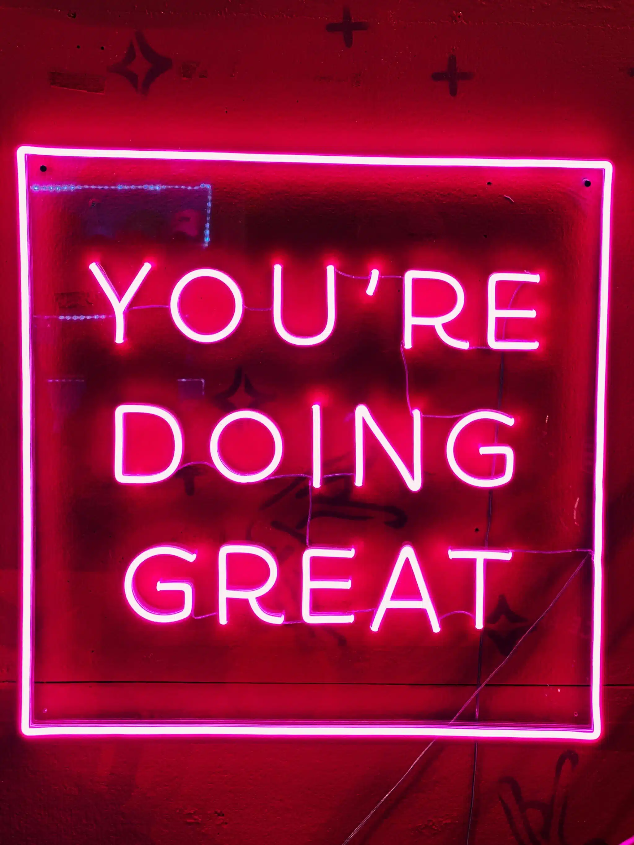 Don't forget to tell people, "you're doing great!"